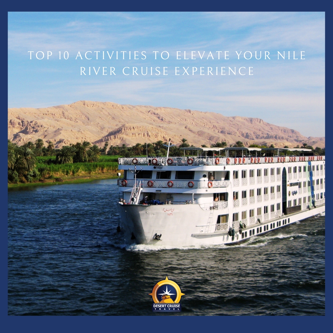 Top 10 Activities to Elevate Your Nile River Cruise Experience